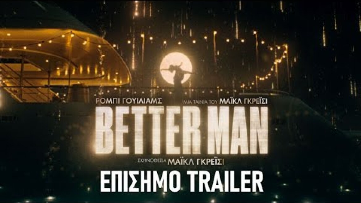 BETTER MAN - official trailer (greek subs)