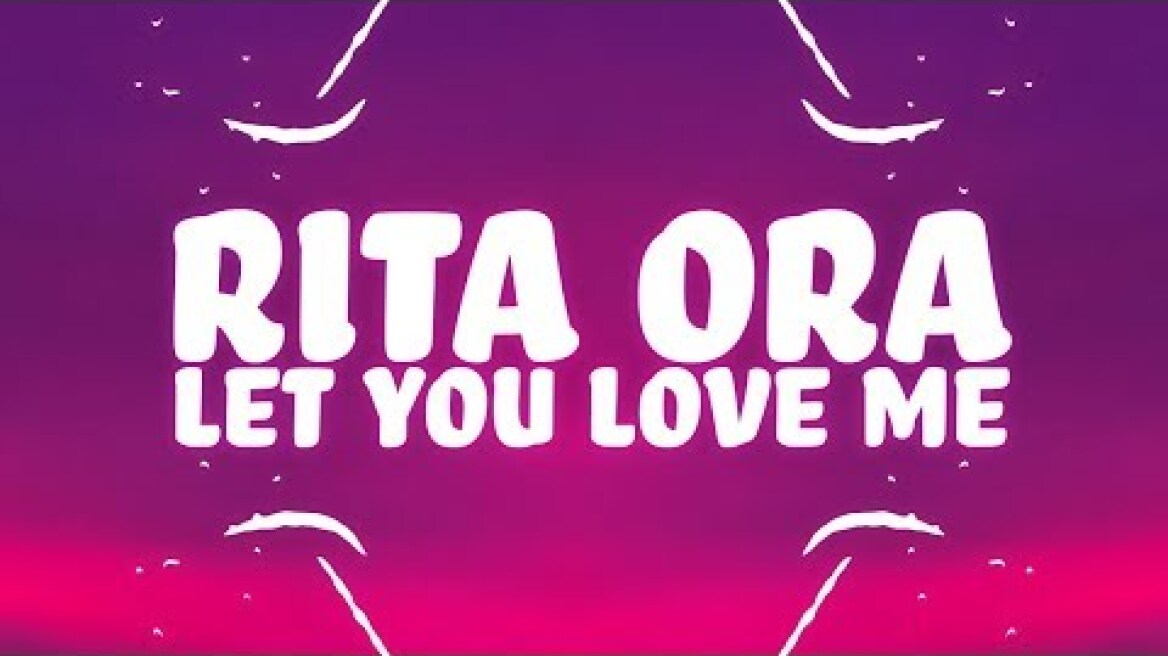 Rita Ora - Let You Love Me (Lyrics)