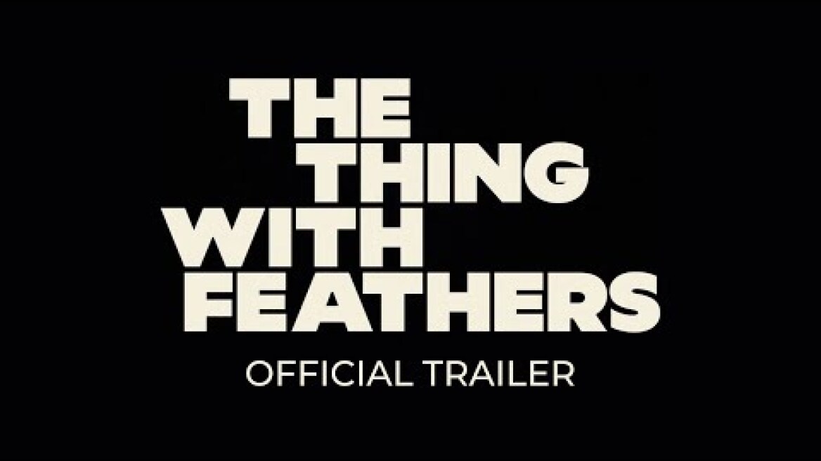 The Thing with Feathers | Official Trailer | In Theaters November 28