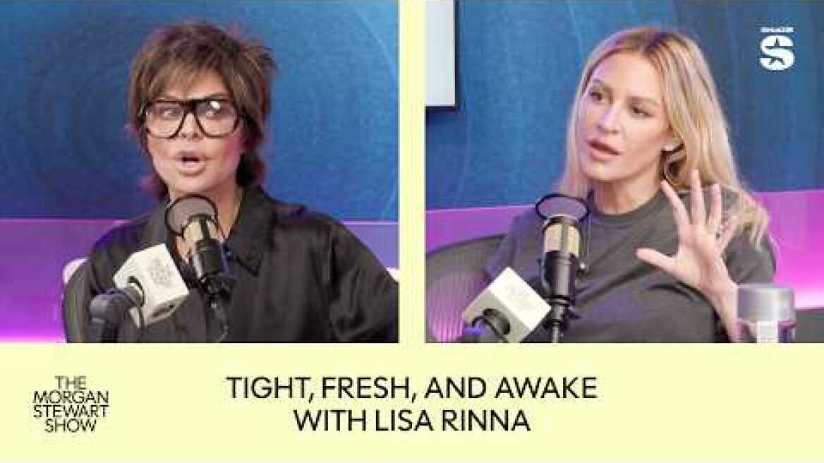Tight, Fresh, and Awake w/ Lisa Rinna | The Morgan Stewart Show