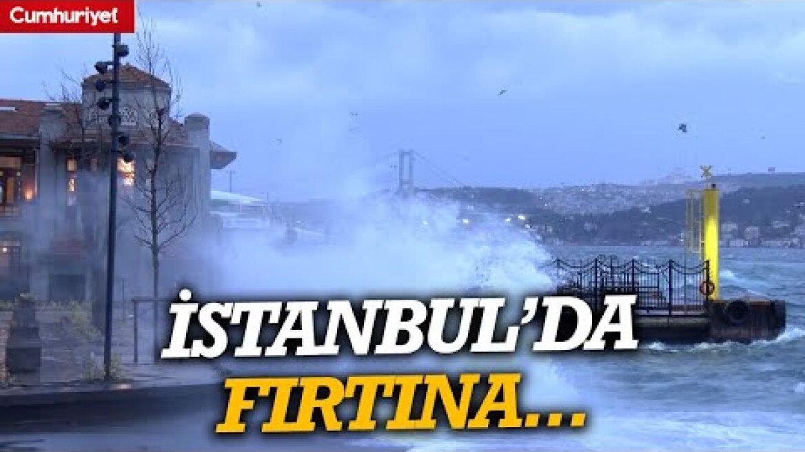 İstanbul'da fırtına: Dev dalgalar böyle görüntülendi