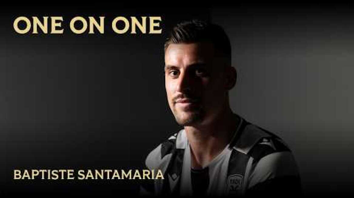 One On One: Baptiste Santamaria - PAOKTV