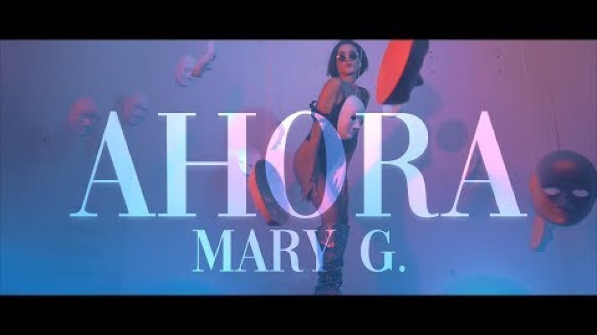 Mary G - Ahora - Official Music Video