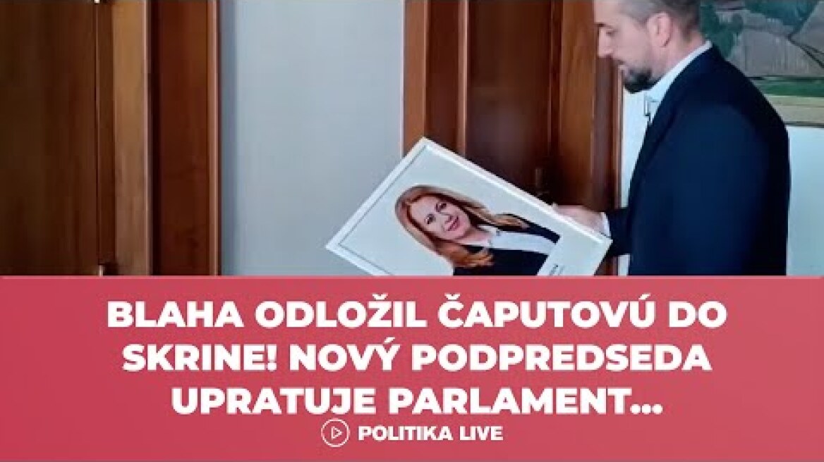 BLAHA ODLOŽIL ČAPUTOVÚ DO SKRINE! NOVÝ PODPREDSEDA UPRATUJE PARLAMENT...