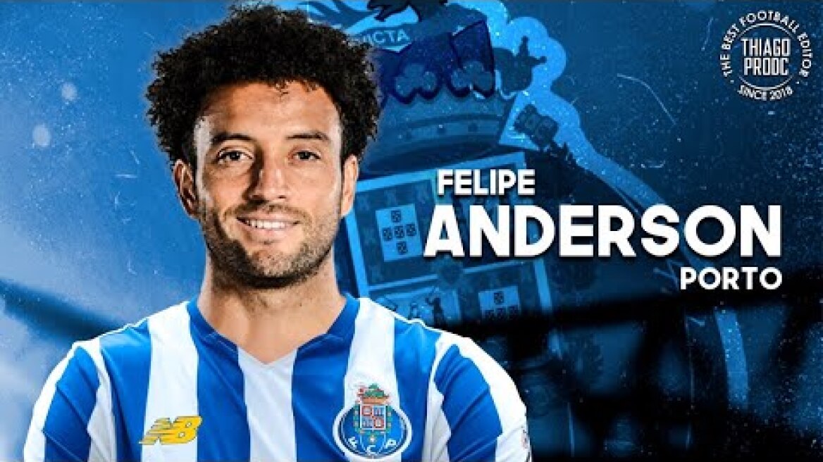 Felipe Anderson ► Bem Vindo ao Porto - Crazy Skills, Goals & Assists | 2021 HD