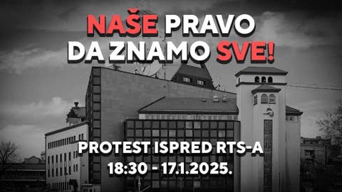 "NAŠE PRAVO DA ZNAMO SVE!" - Protest ispred RTS-a - Beograd 17.1.2025 - 18:30