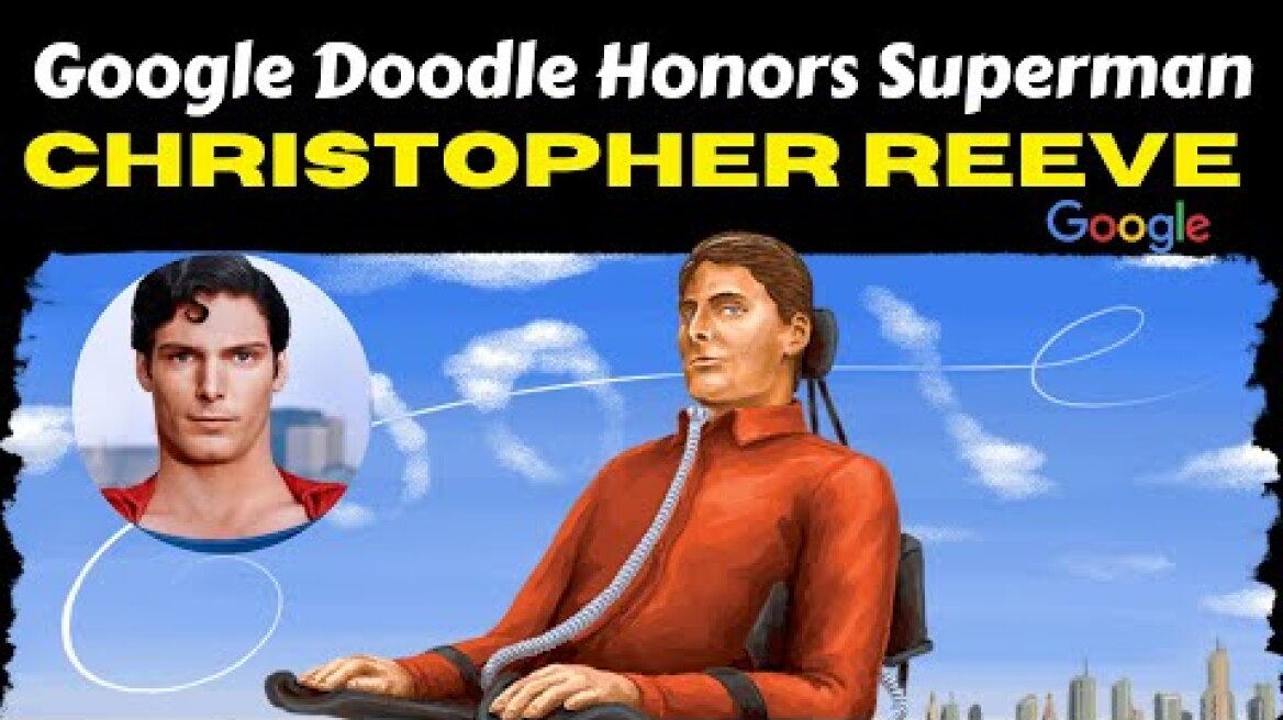 Google Doodle Christopher Reeve 'Superman' || 'The Man of Steel', Christopher Reeve's 69th Birthday