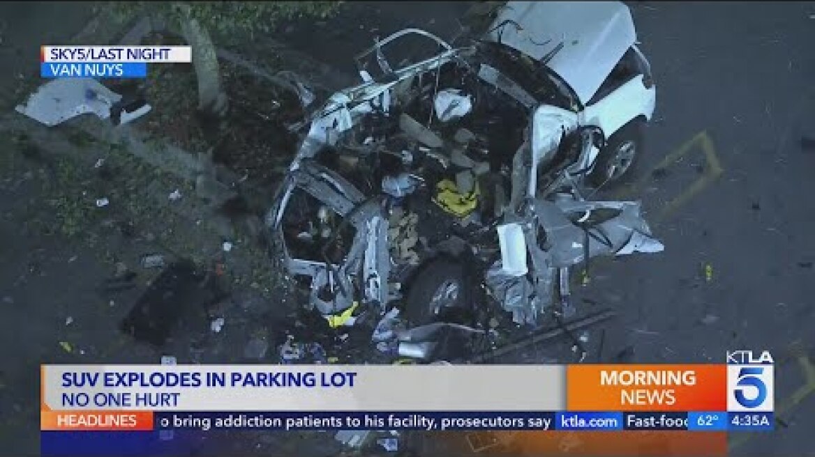 Toyota 4Runner explodes in Van Nuys parking lot