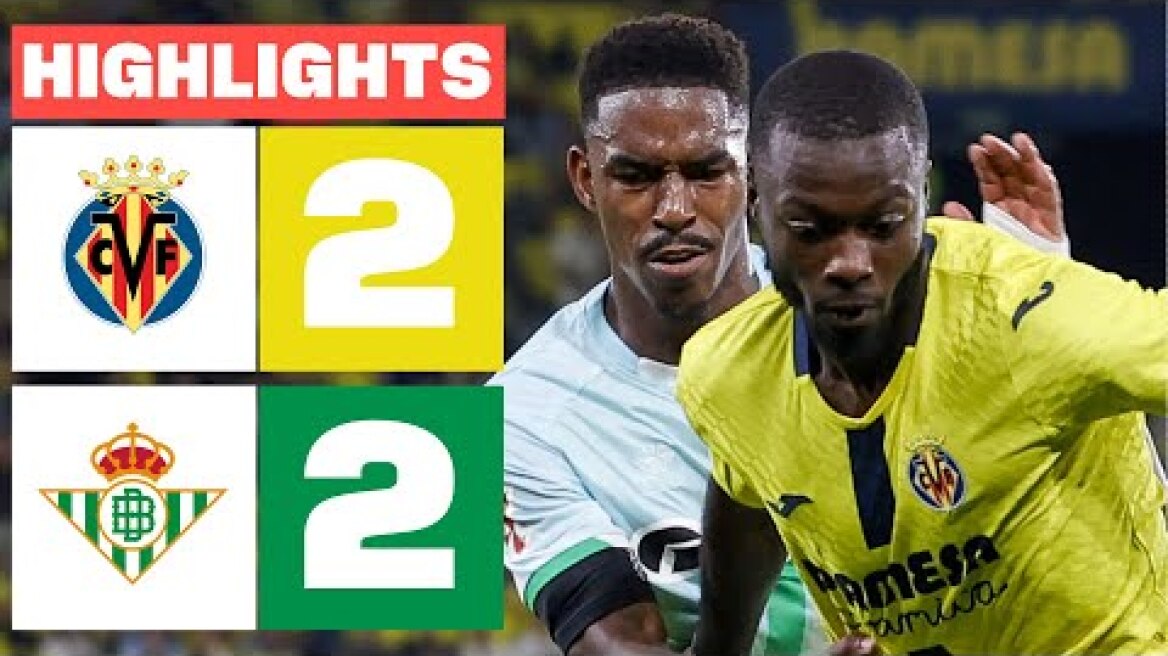 VILLARREAL CF 2 - 2 REAL BETIS | RESUMEN LALIGA EA SPORTS