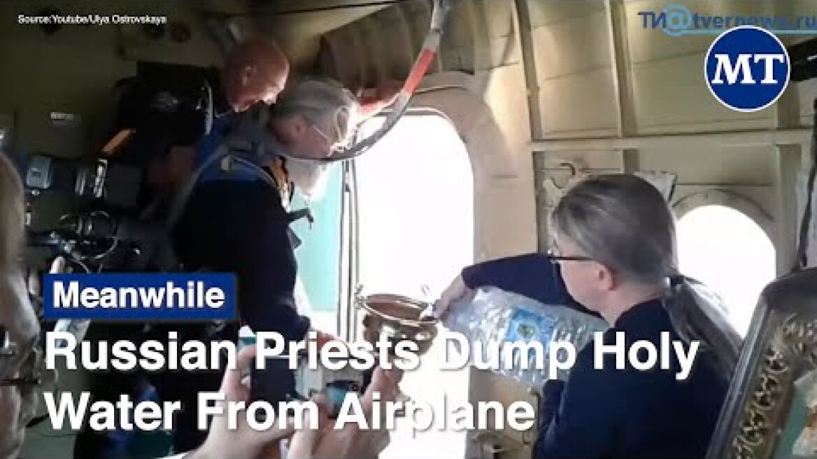 Russian Priests Dump Holy Water From Airplane | The Moscow Times