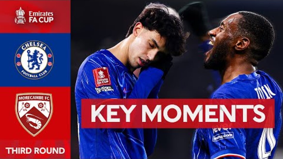 Chelsea v Morecambe | Key Moments | Third Round | Emirates FA Cup 2024-25