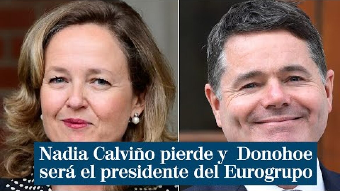 Nadia Calviño pierde la votación y el irlandés Donohoe será el próximo presidente del Eurogrupo