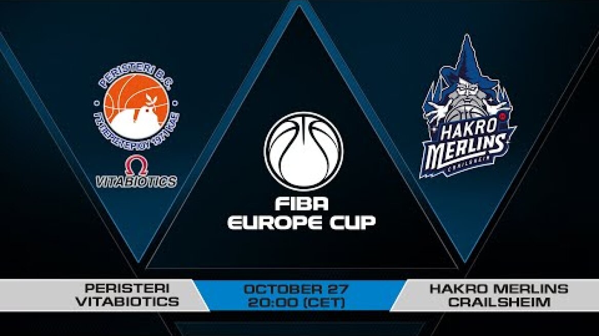 LIVE - Peristeri Vitabiotics v HAKRO Merlins Crailsheim | FIBA Europe Cup 2021-22