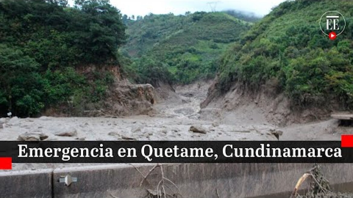 Avalancha en Quetame deja diez víctimas fatales y más de siete desaparecidos | El Espectador