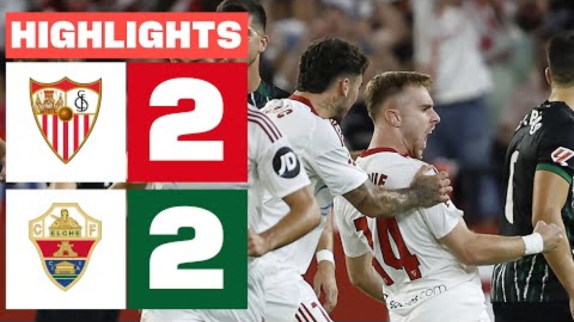 SEVILLA FC 2 - 2 ELCHE CF | RESUMEN LALIGA EA SPORTS
