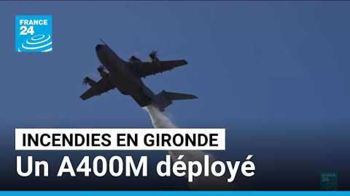 Incendies en Gironde : un bombardier A400M déployé sur demande du Premier ministre • FRANCE 24