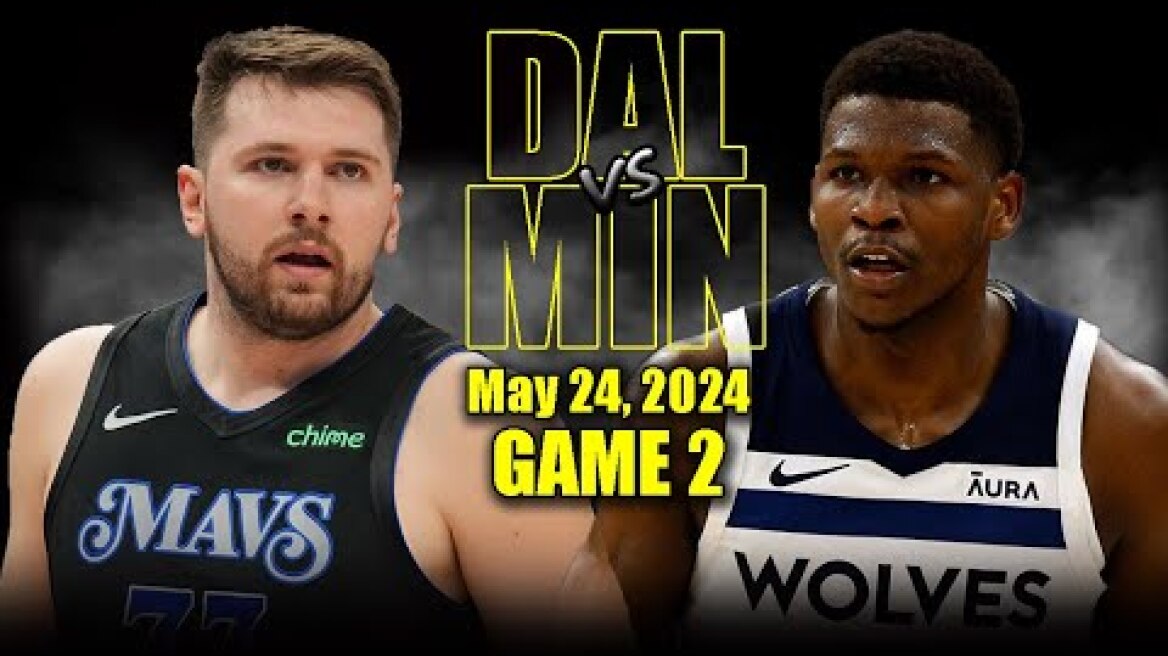 Dallas Mavericks vs Minnesota Timberwolves Full Game 2 Highlights - May 24, 2024 | 2024 NBA Playoffs