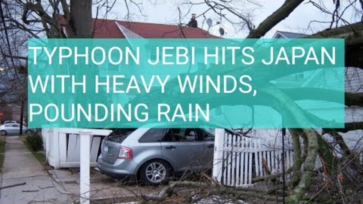 Typhoon Jebi hits Japan with heavy winds, pounding rain