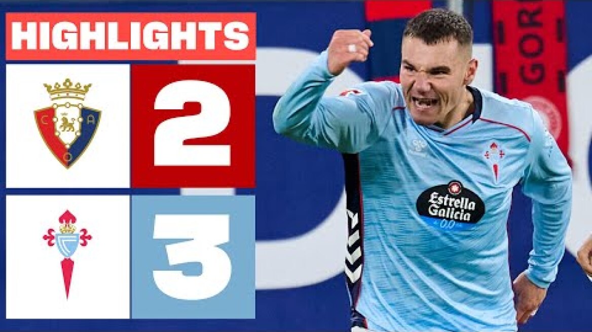 CA OSASUNA 2 - 3 CELTA | RESUMEN LALIGA EA SPORTS