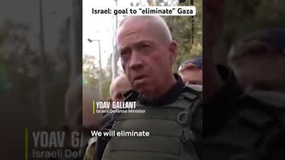Israeli Defense Minister Yoav Gallant says goal of Israeli offensive is the ‘elimination’ of Gaza.