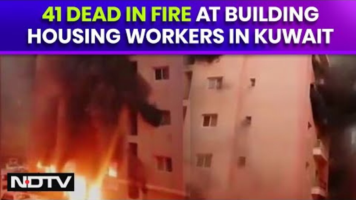 Kuwait Fire | 41 Dead In Fire At Building Housing Workers In Kuwait