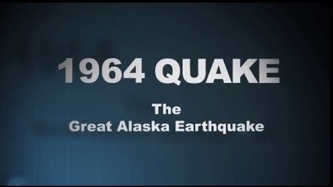 1964 Quake: The Great Alaska Earthquake