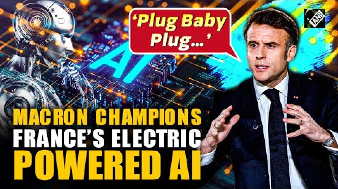‘Plug Baby Plug’: Macron swaps Trump’s ‘drill baby drill’ slogan in push for France’s Electric AI