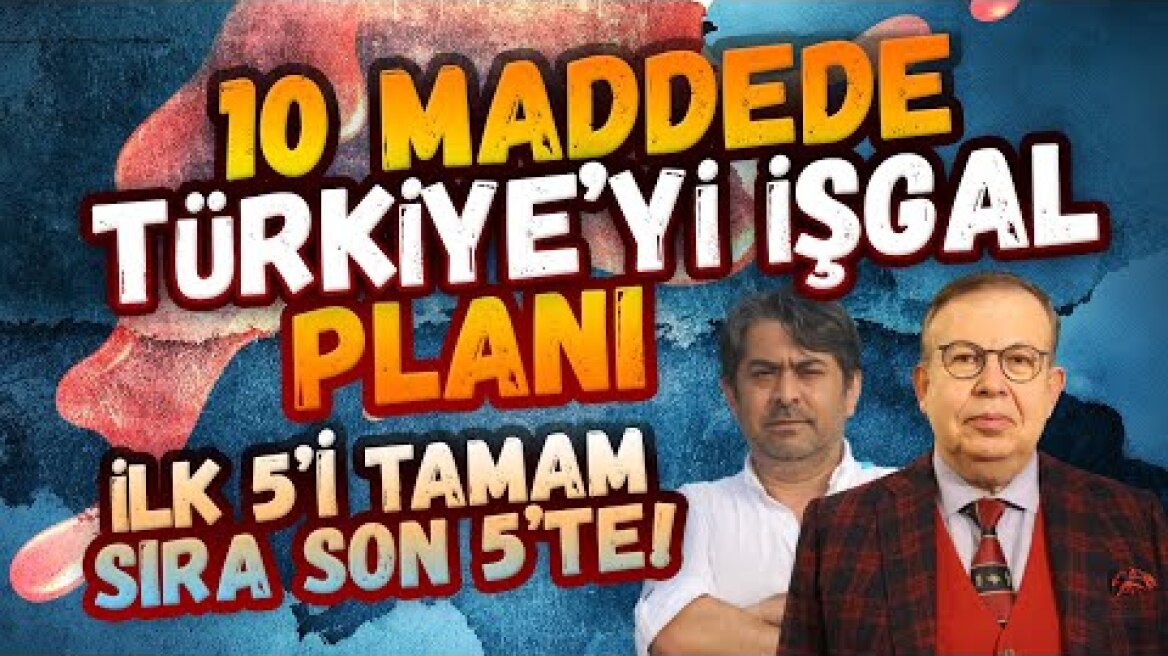 10 maddede Türkiye'yi İŞGAL planı: MEGALİ İDEA'nın ilk 5 maddesi tamam! Sıra son 5'te!!!