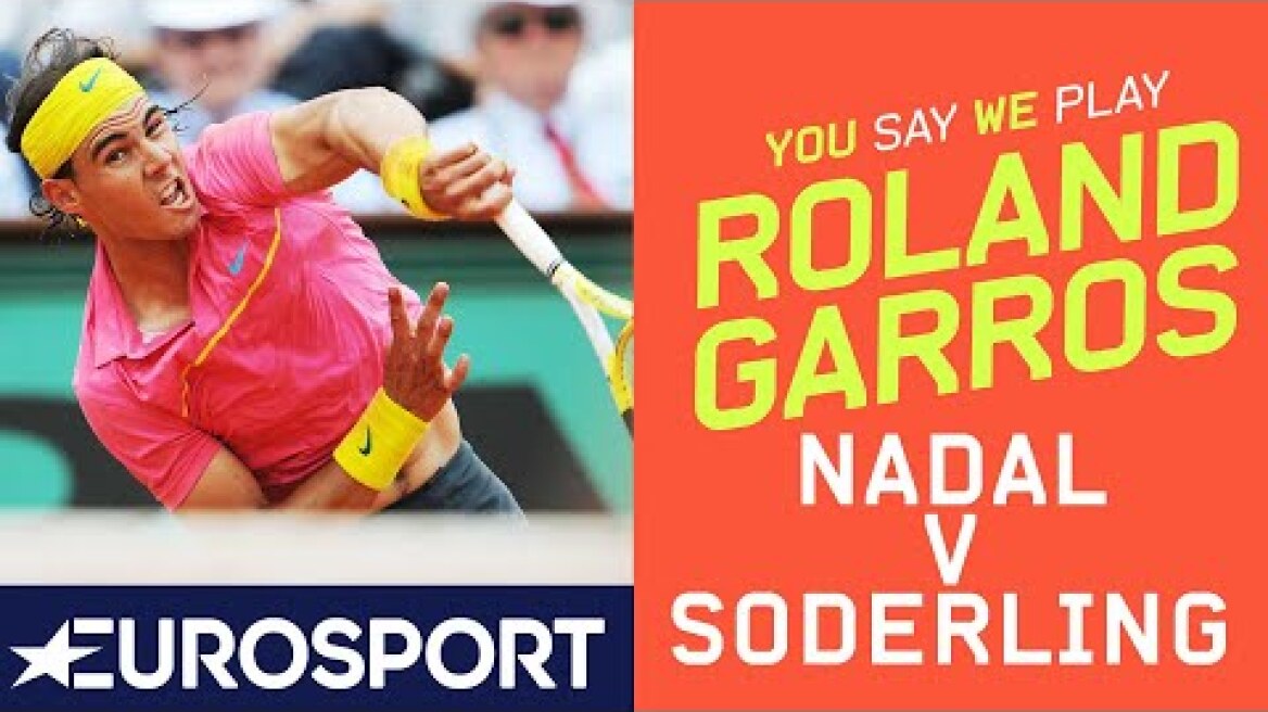 Nadal v Soderling | Roland Garros 2009 | You Say, We Play Day 1 | Eurosport