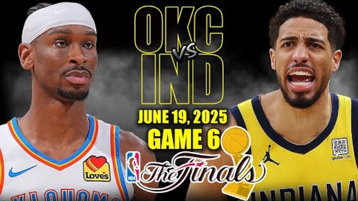 Oklahoma City Thunder vs Indiana Pacers Full Game 6 Highlights - June 19, 2025 | 2025 NBA Finals