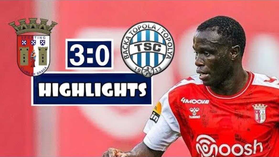 SC Braga VS TSC Backa (3:0) Highlights & All Goals (Champions League) Match braga tsc