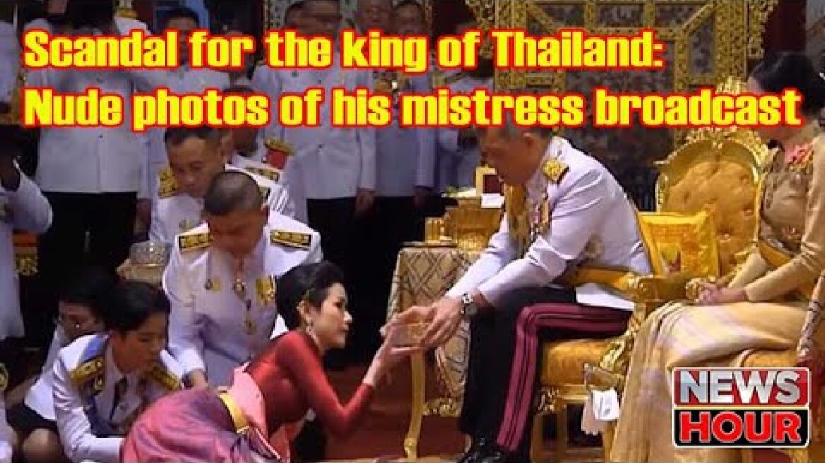 Scandal for the king of Thailand: Nude photos of his mistress broadcast