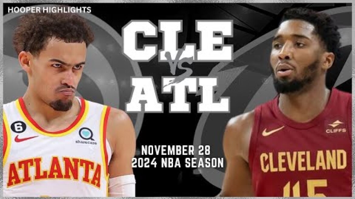 Atlanta Hawks vs Cleveland Cavaliers Full Game Highlights | Nov 28 | 2024 NBA Season