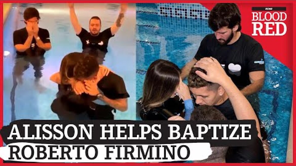 ALISSON BAPTISES FIRMINO | Liverpool team-mates share touching moment