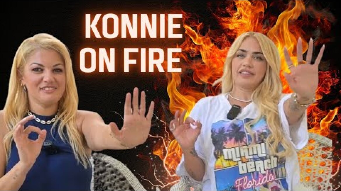 Konnie on fire για όλα 