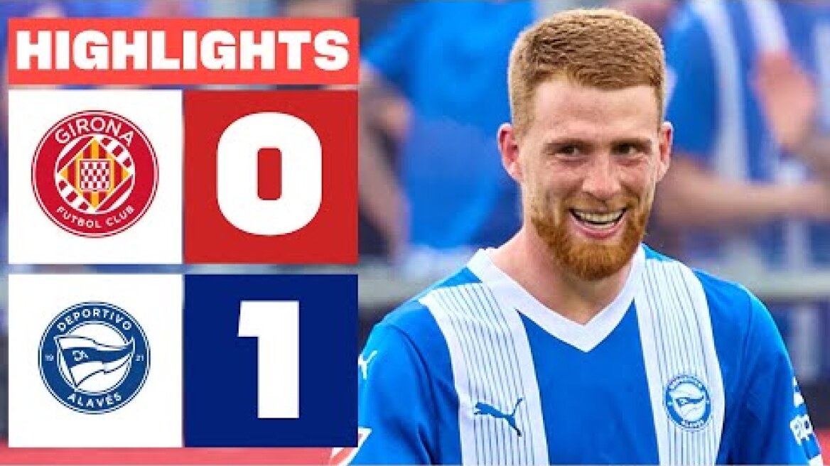 GIRONA FC 0 - 1 DEPORTIVO ALAVÉS I RESUMEN LALIGA EA SPORTS