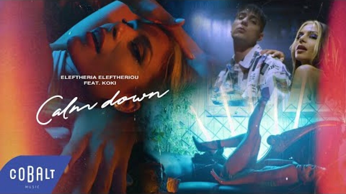 Ελευθερία Ελευθερίου - Calm Down feat. Koki | Official Video Clip
