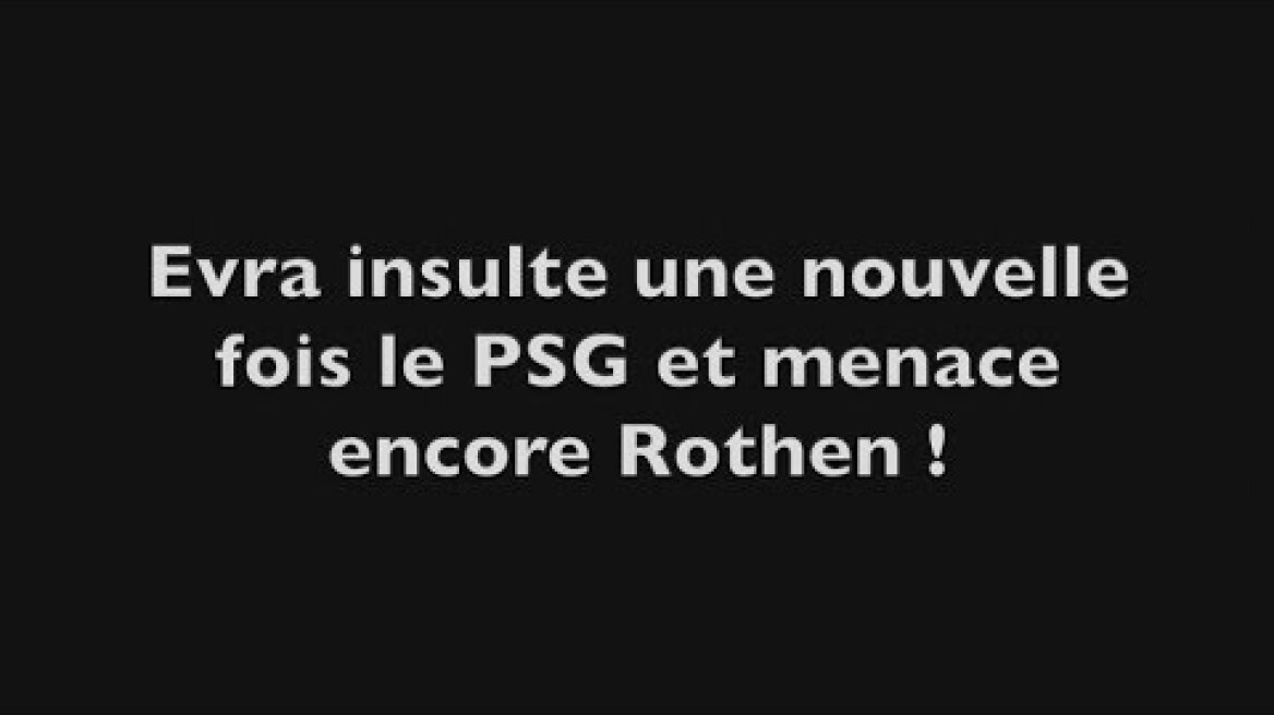 PSG : Evra insulte une nouvelle fois le club et menace encore Rothen !