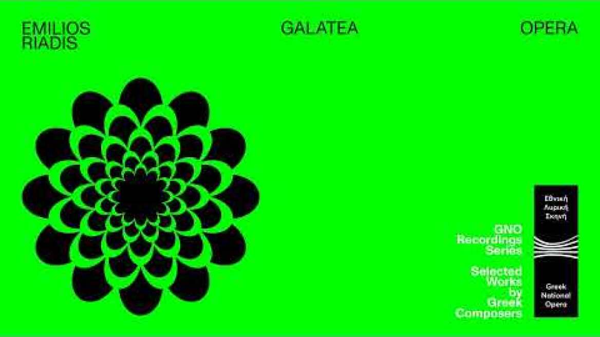 Αιμίλιος Ριάδης: Γαλάτεια  | Emilios Riadis: Galatea | GNO Recordings Series