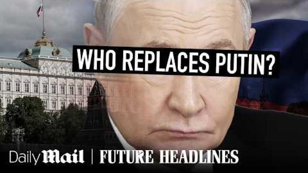 If Putin Dies... What Happens Next | Future Headlines | Daily Mail