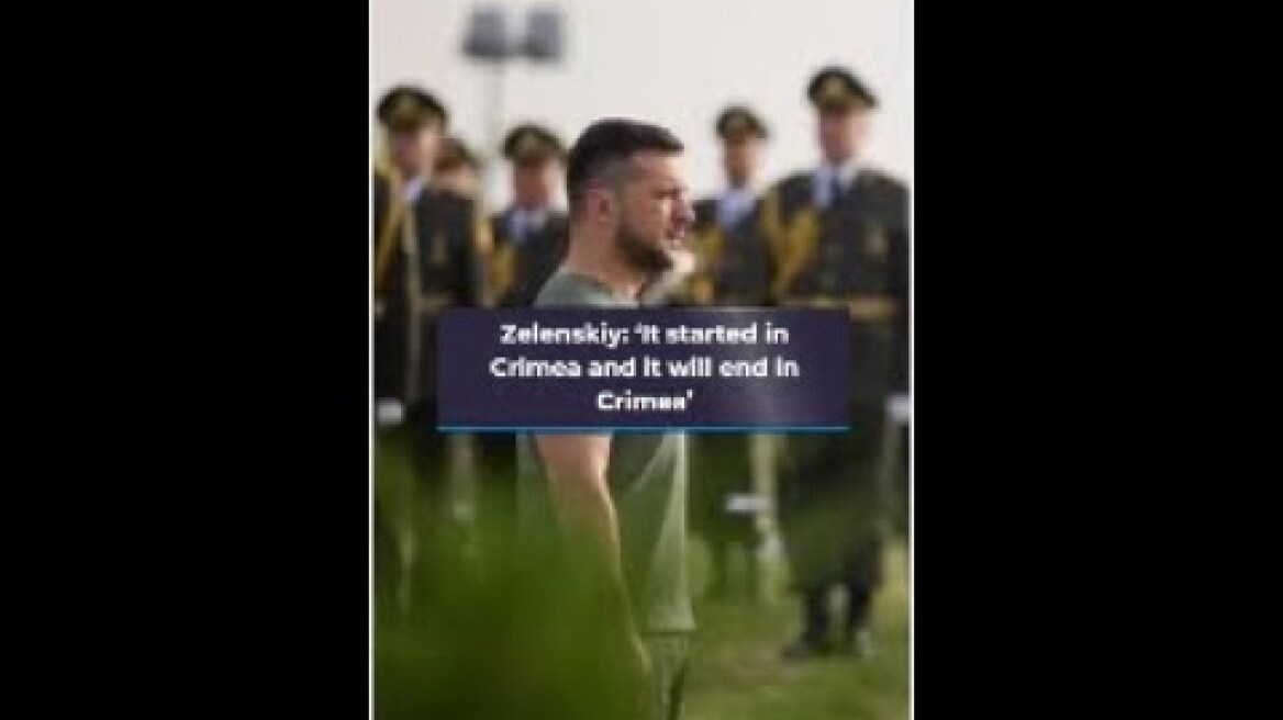 Zelenskiy: ‘It started in Crimea and it will end in Crimea’