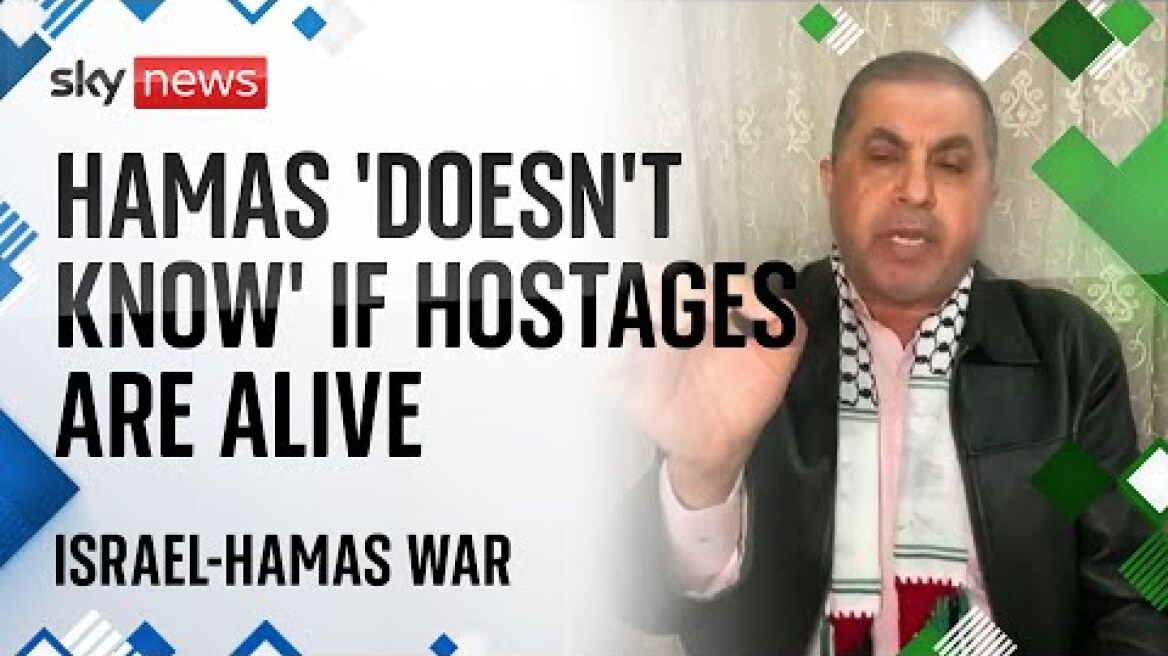 Israel-Hamas war: Hamas official 'doesn't know' if hostages are alive