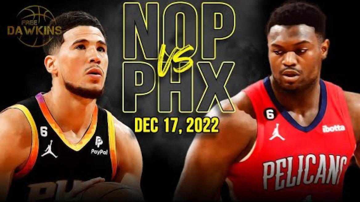 New Orleans Pelicans vs Phoenix Suns Full Game Highlights | December 17, 2022 | FreeDawkins