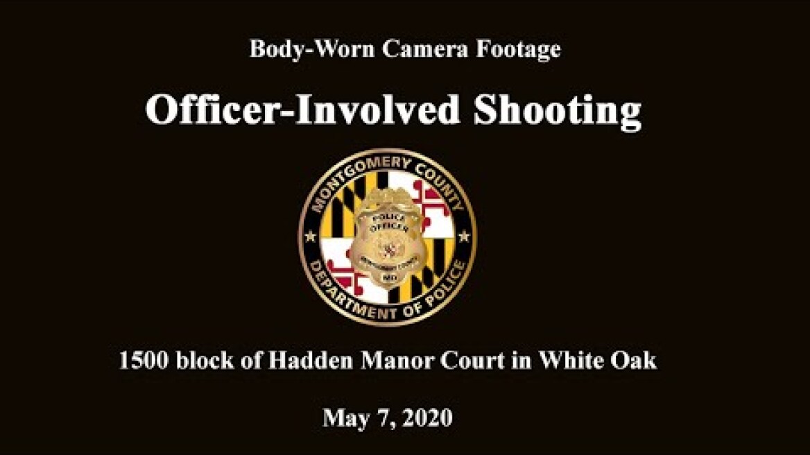 May 7, 2020, Body-Worn Camera Footage of Officer-Involved Shooting on Hadden Manor Ct in White Oak