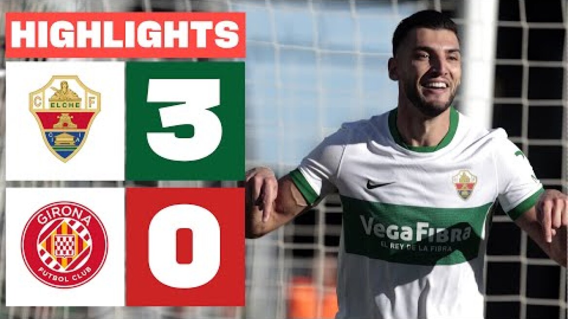 ELCHE CF 3 - 0 GIRONA FC | RESUMEN LALIGA EA SPORTS