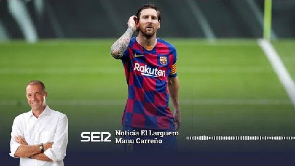 El Larguero: Messi se plantea su salida del Barça