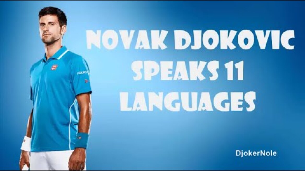 Novak Djokovic Speaks 11 Languages - Unreal Man