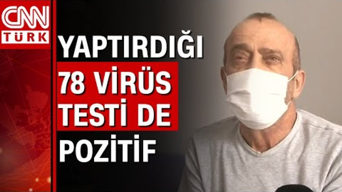14 aydır karantinada, yaptırdığı 78 Covid-19 testi de pozitif çıktı