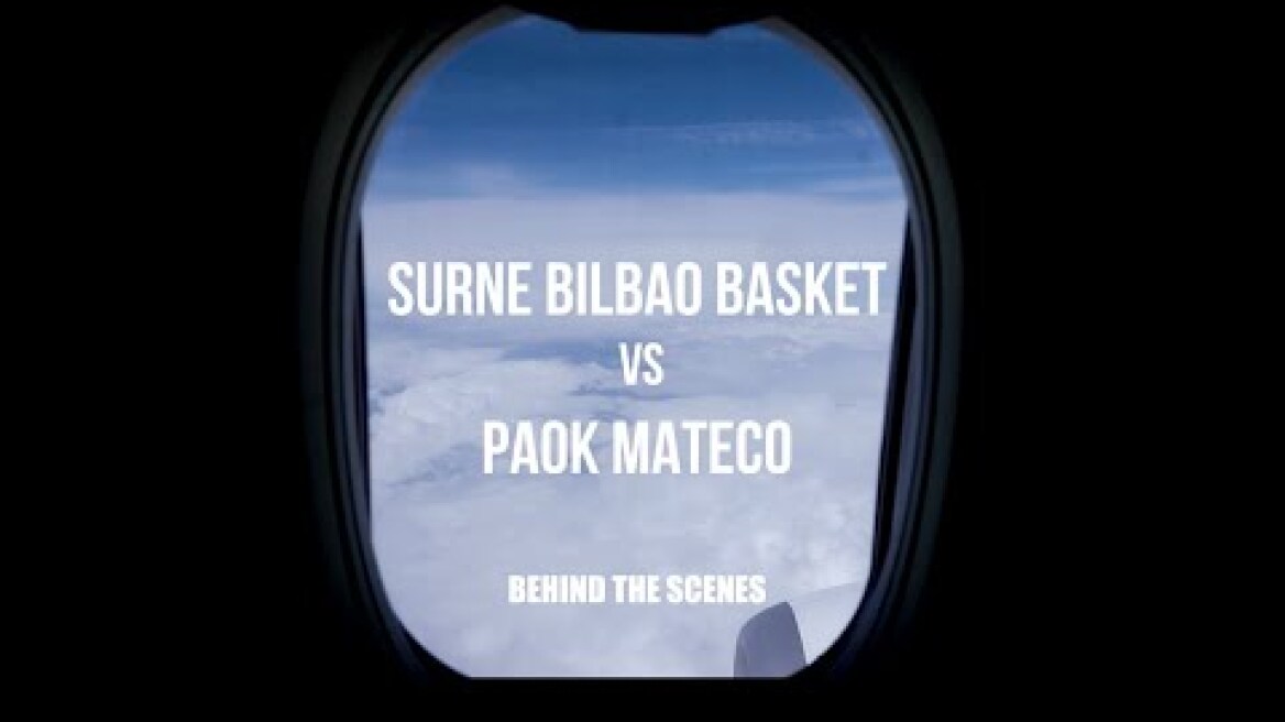 Behind the scenes | Bilbao Basket - PAOK mateco