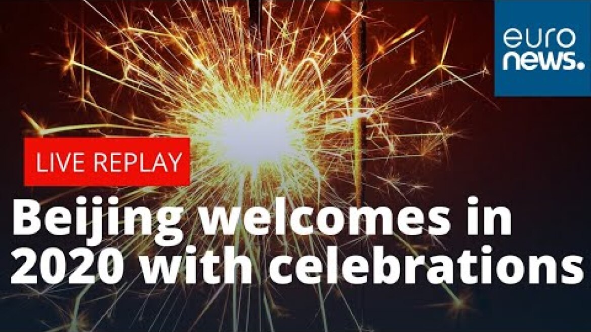Happy New Year China! Beijing welcomes in 2020 with celebratory fireworks